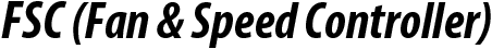FSC (FAN AND SPEED CONTROLLER)